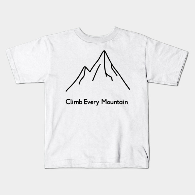 Climb Every Mountain Kids T-Shirt by Urbanprint
