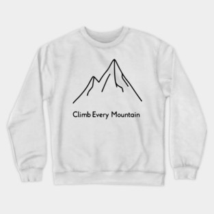 Climb Every Mountain Crewneck Sweatshirt