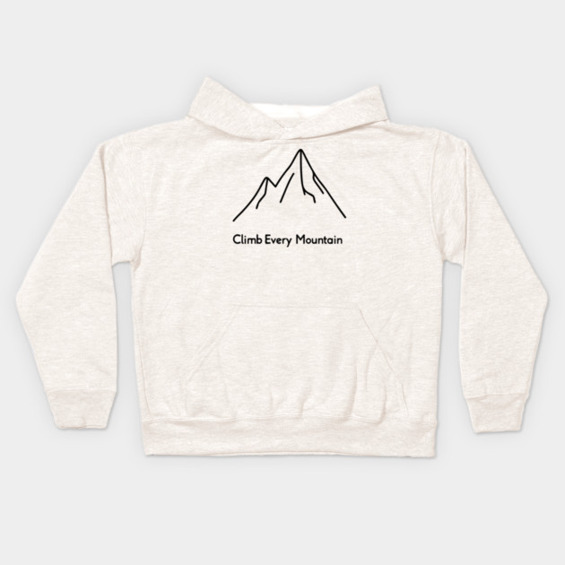 Climb Every Mountain Kids Hoodie by Urbanprint