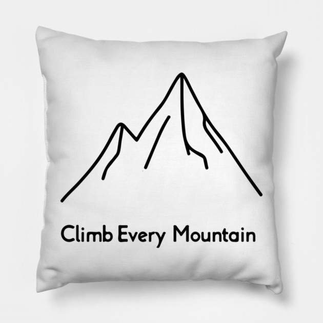 Climb Every Mountain Pillow by Urbanprint