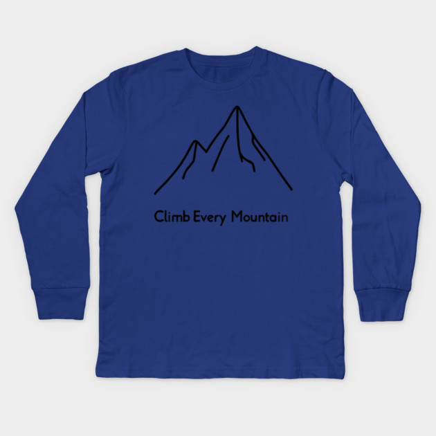 Climb Every Mountain Kids Long Sleeve T-Shirt by Urbanprint