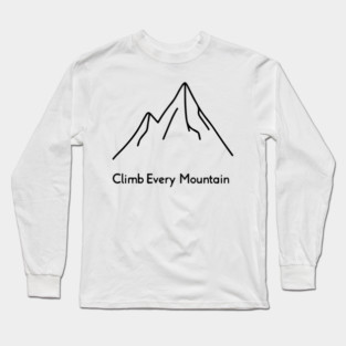 Climb Every Mountain Long Sleeve T-Shirt