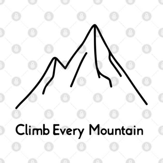 Climb Every Mountain by Urbanprint