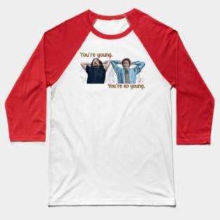 Elf: You're so young. Baseball T-Shirt