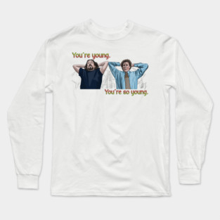Elf: You're so young. Long Sleeve T-Shirt