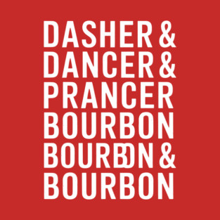 Dasher Dancer Prancer & Bourbon T-Shirt