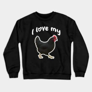 I Love My Chicken - Australorp Chicken Crewneck Sweatshirt