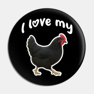 I Love My Chicken - Australorp Chicken Pin