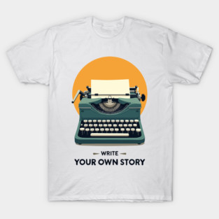 WRITE YOUR OWN STORY T-Shirt