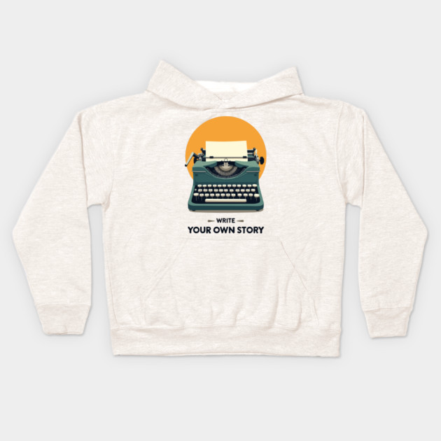 WRITE YOUR OWN STORY Kids Hoodie by Urbanprint