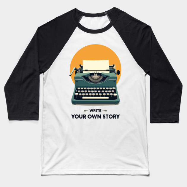 WRITE YOUR OWN STORY Baseball T-Shirt by Urbanprint