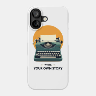WRITE YOUR OWN STORY Phone Case