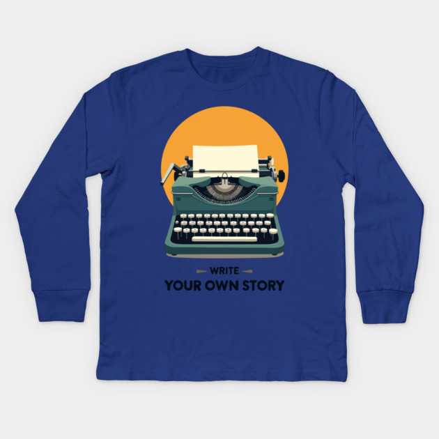 WRITE YOUR OWN STORY Kids Long Sleeve T-Shirt by Urbanprint