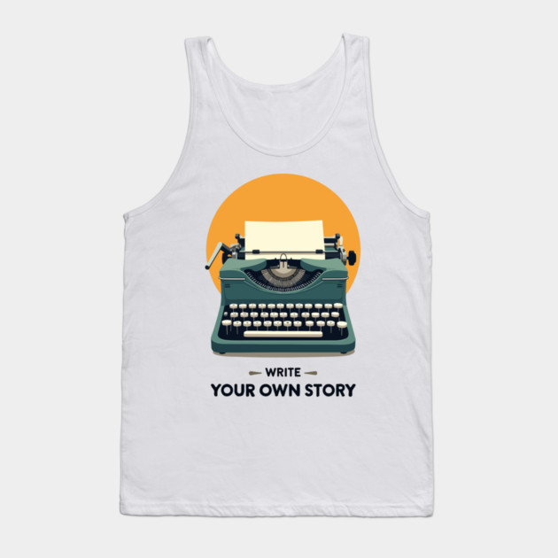 WRITE YOUR OWN STORY Tank Top by Urbanprint