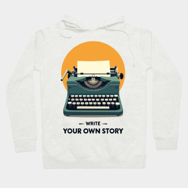 WRITE YOUR OWN STORY Hoodie by Urbanprint