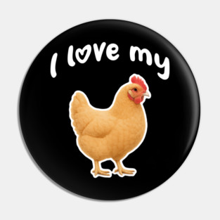 I Love My Chicken - Buff Orpington Chicken Pin
