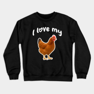 I Love My Chicken - Rhode Island Red Chicken Crewneck Sweatshirt