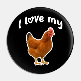 I Love My Chicken - Rhode Island Red Chicken Pin