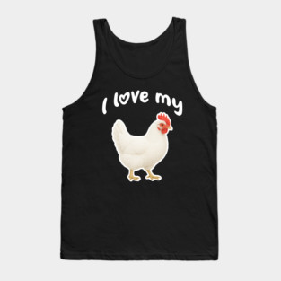 I Love My Chicken - White Leghorn Chicken Tank Top