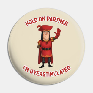 I'm Overstimulated Lord Farquaad Shrek Funny Meme Pin