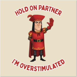 I'm Overstimulated Lord Farquaad Shrek Funny Meme Posters and Art