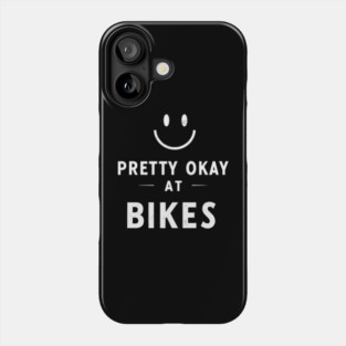 Pretty-Okay-At-Bikes Phone Case
