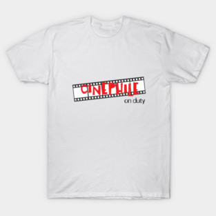 Cinephile on Duty T-Shirt