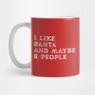 I Like Santa and Maybe 3 People Mug