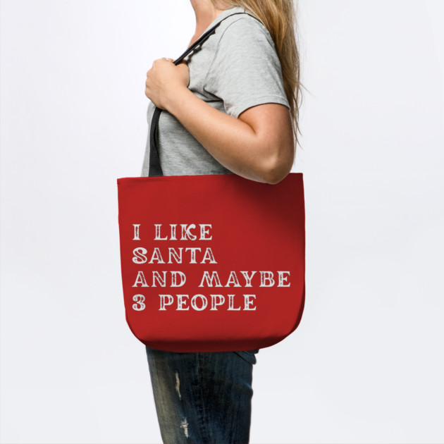 I Like Santa and Maybe 3 People by Creatifly Graphic Tees