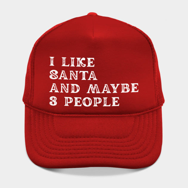 I Like Santa and Maybe 3 People by Creatifly Graphic Tees
