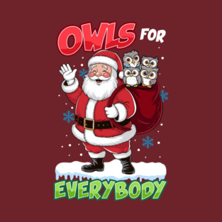 Owls For Everybody Santa Funny Christmas T-Shirt