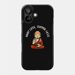 Want Less Suffer Less Zen Minimalism Self Care Phone Case