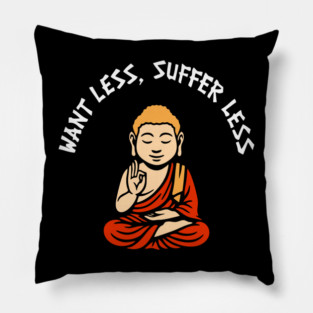 Want Less Suffer Less Zen Minimalism Self Care Pillow