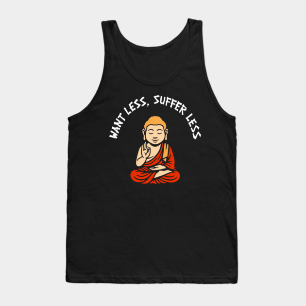 Want Less Suffer Less Zen Minimalism Self Care Tank Top by Anticorporati
