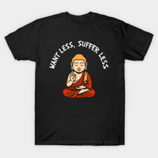 Want Less Suffer Less Zen Minimalism Self Care T-Shirt