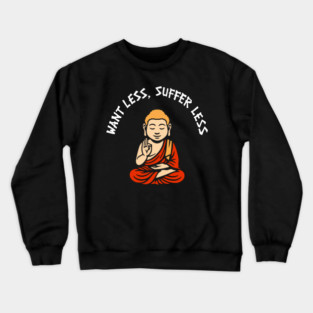 Want Less Suffer Less Zen Minimalism Self Care Crewneck Sweatshirt