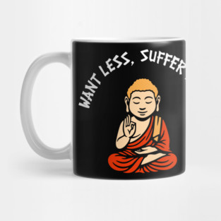 Want Less Suffer Less Zen Minimalism Self Care Mug