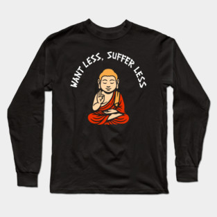 Want Less Suffer Less Zen Minimalism Self Care Long Sleeve T-Shirt
