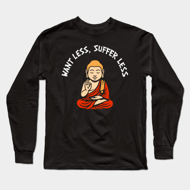 Want Less Suffer Less Zen Minimalism Self Care Long Sleeve T-Shirt by Anticorporati