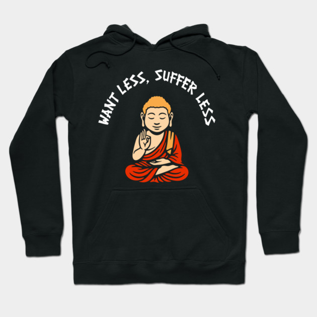 Want Less Suffer Less Zen Minimalism Self Care Hoodie by Anticorporati
