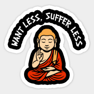 Want Less Suffer Less Zen Minimalism Self Care Sticker