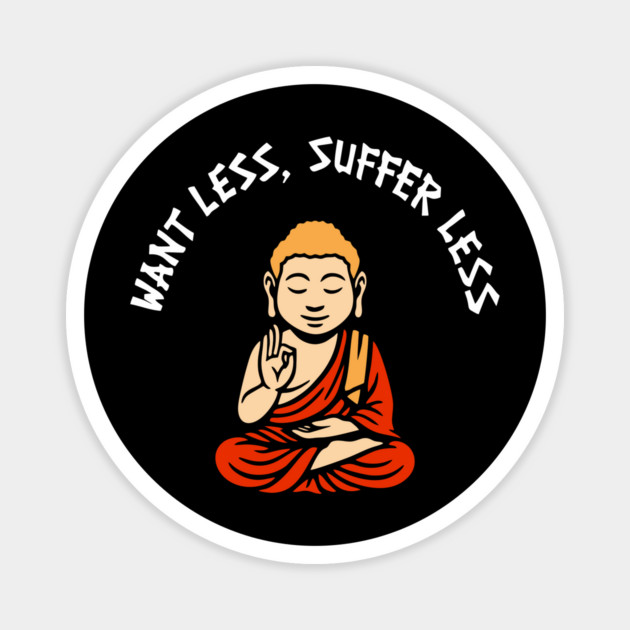 Want Less Suffer Less Zen Minimalism Self Care Magnet by Anticorporati