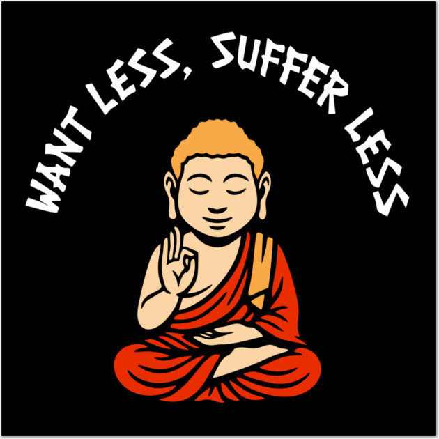 Want Less Suffer Less Zen Minimalism Self Care Wall Art by Anticorporati