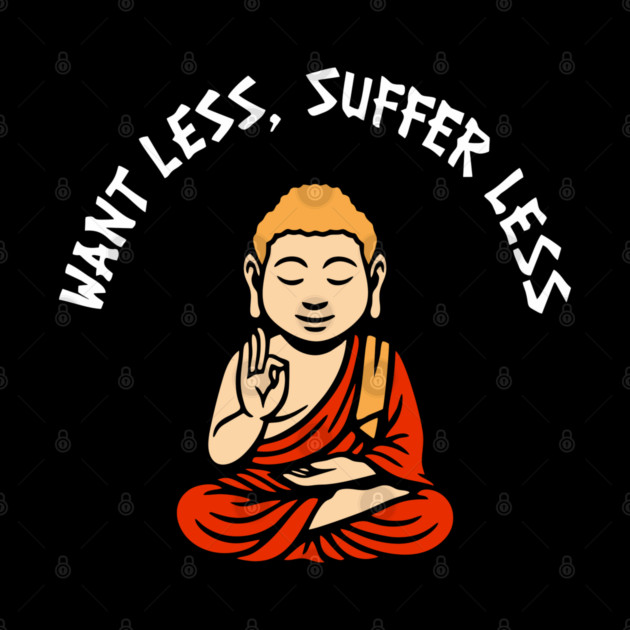 Want Less Suffer Less Zen Minimalism Self Care by Anticorporati