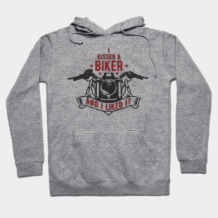 I Kissed a Biker and I Liked It Motorcycle Life Hoodie