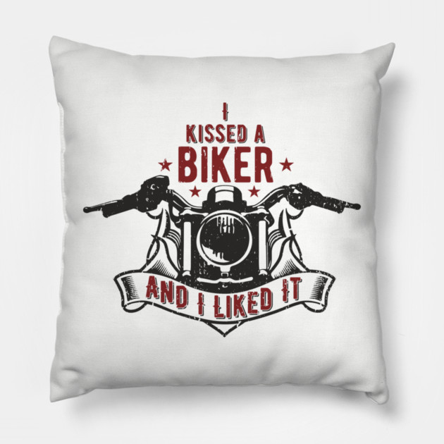 I Kissed a Biker and I Liked It Motorcycle Life Pillow by Anticorporati