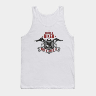 I Kissed a Biker and I Liked It Motorcycle Life Tank Top