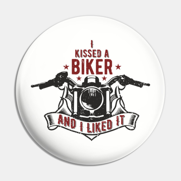 I Kissed a Biker and I Liked It Motorcycle Life Pin by Anticorporati