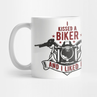 I Kissed a Biker and I Liked It Motorcycle Life Mug