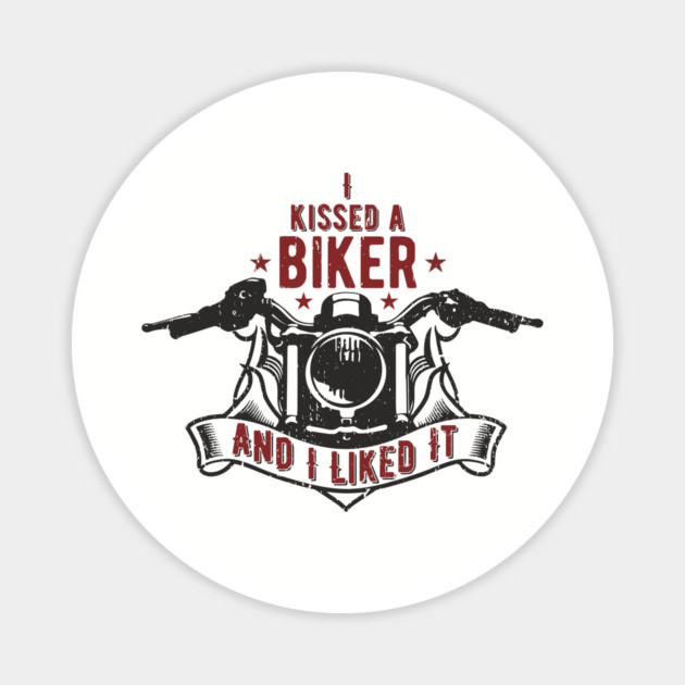 I Kissed a Biker and I Liked It Motorcycle Life Magnet by Anticorporati